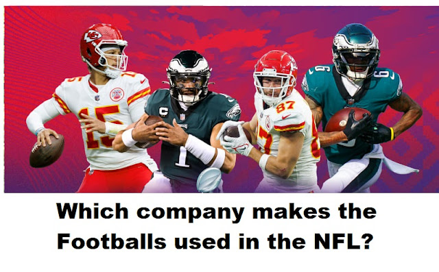 Which company makes the footballs used in the NFL?